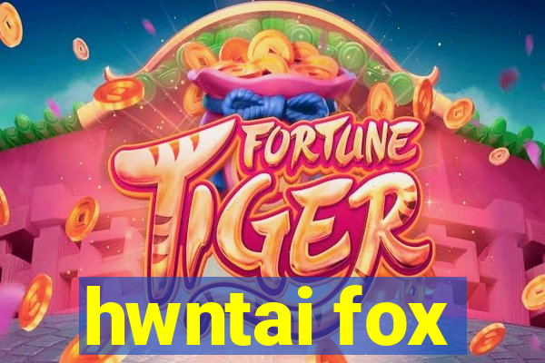 hwntai fox