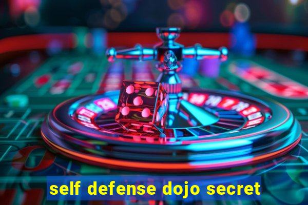 self defense dojo secret