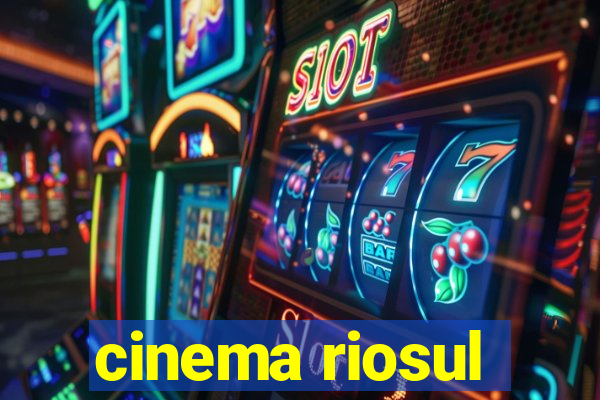 cinema riosul