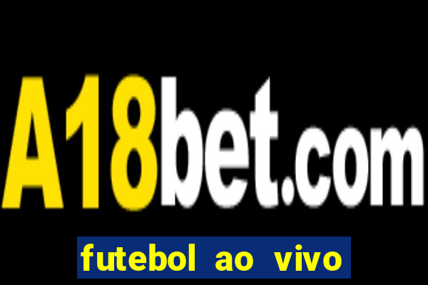 futebol ao vivo futebol muleke