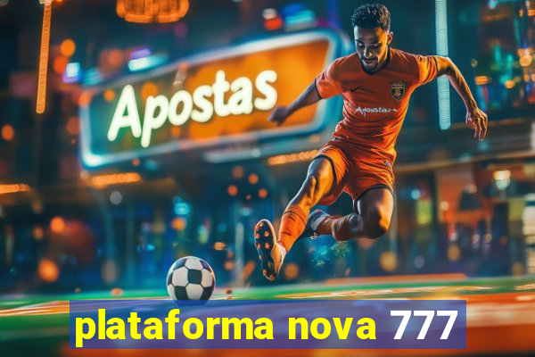 plataforma nova 777