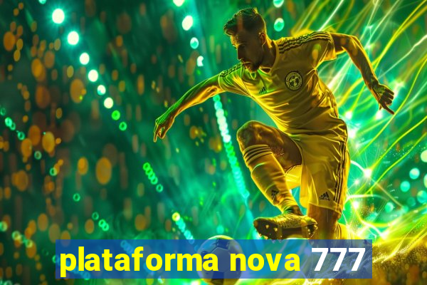 plataforma nova 777