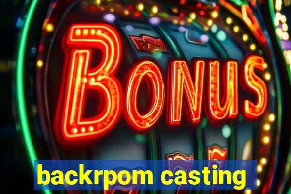 backrpom casting