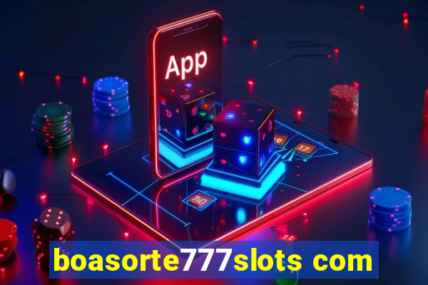 boasorte777slots com