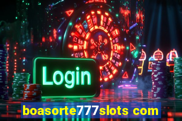 boasorte777slots com