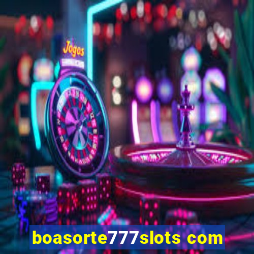 boasorte777slots com