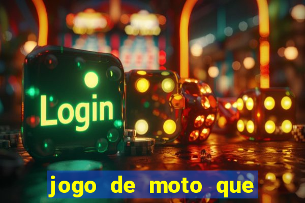 jogo de moto que da grau