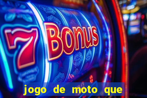 jogo de moto que da grau