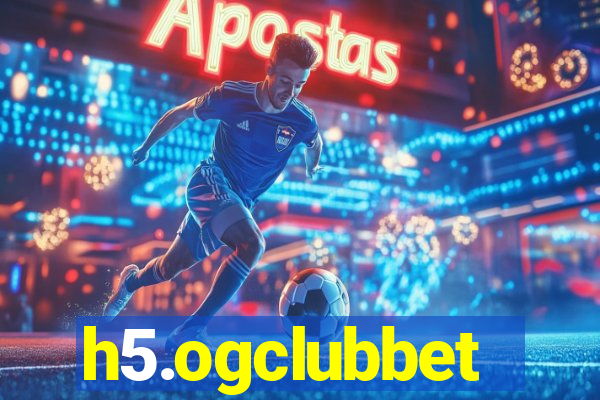 h5.ogclubbet