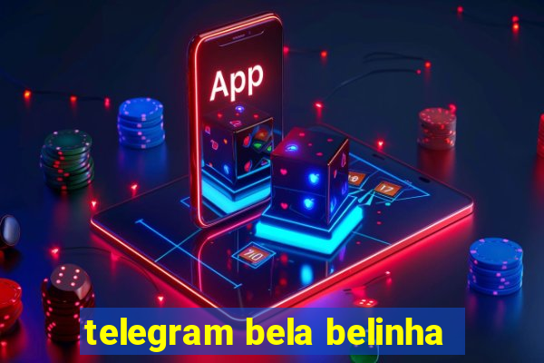 telegram bela belinha