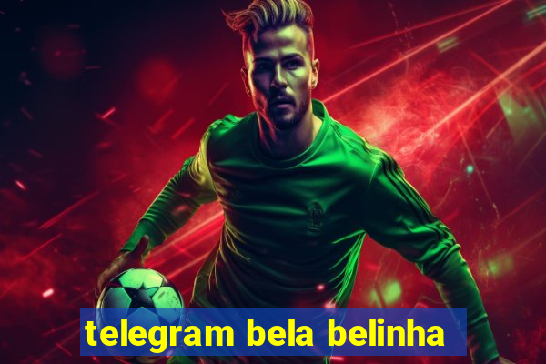 telegram bela belinha