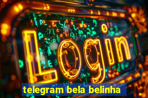 telegram bela belinha