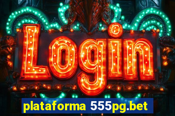 plataforma 555pg.bet