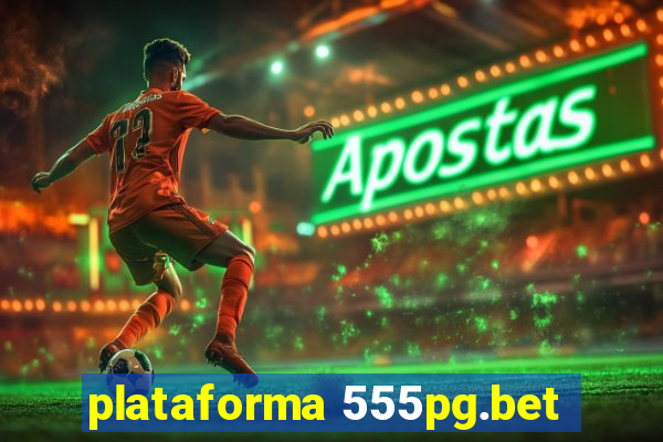 plataforma 555pg.bet