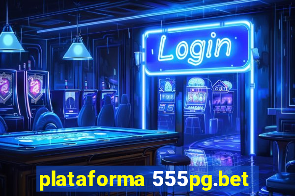 plataforma 555pg.bet