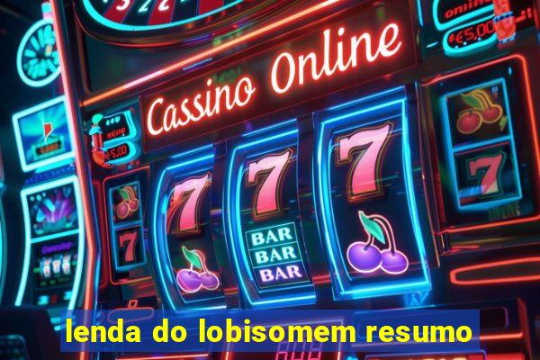 lenda do lobisomem resumo