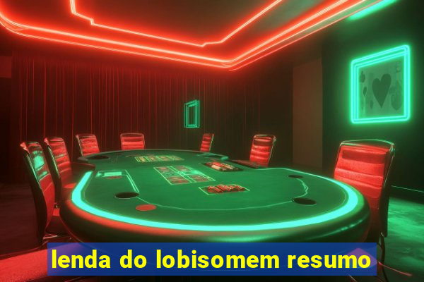 lenda do lobisomem resumo