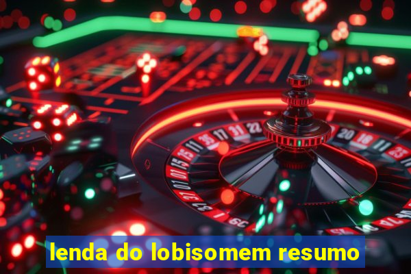 lenda do lobisomem resumo