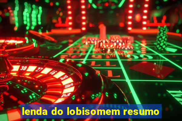 lenda do lobisomem resumo