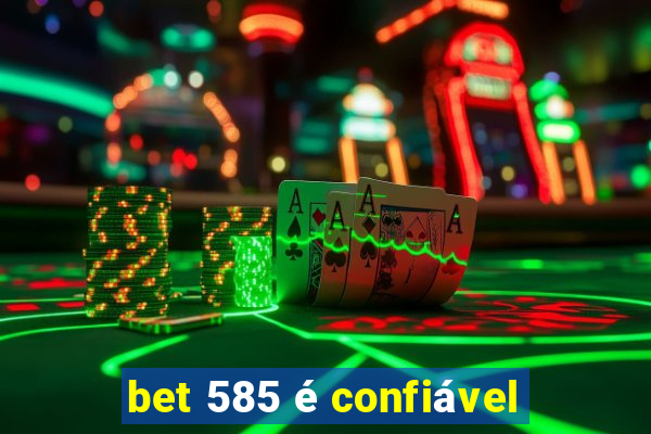 bet 585 é confiável