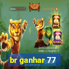 br ganhar 77