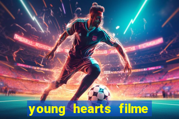 young hearts filme completo dublado