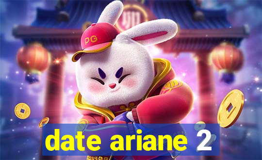 date ariane 2