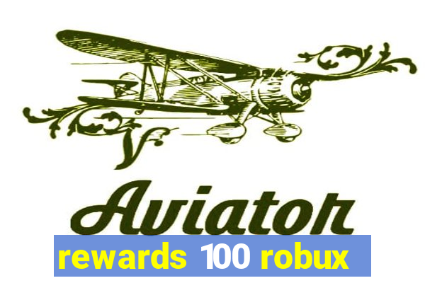 rewards 100 robux