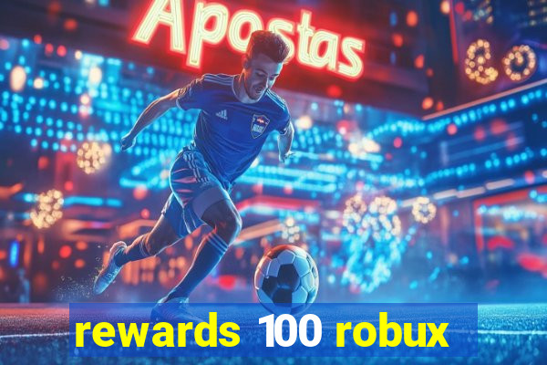 rewards 100 robux