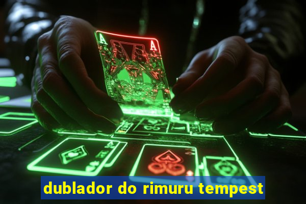 dublador do rimuru tempest