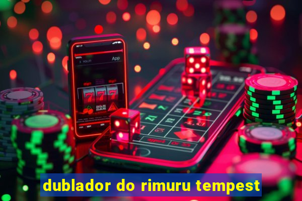 dublador do rimuru tempest