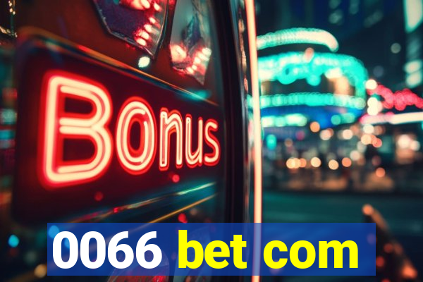 0066 bet com