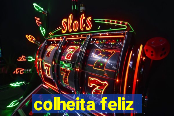 colheita feliz