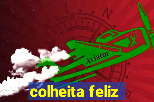 colheita feliz