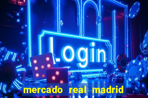 mercado real madrid ceasa encarte