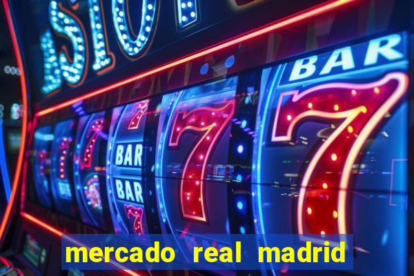 mercado real madrid ceasa encarte