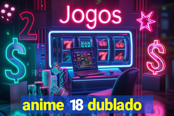 anime 18 dublado