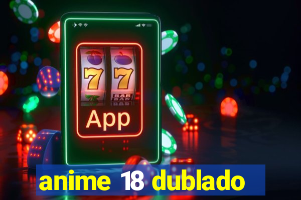 anime 18 dublado