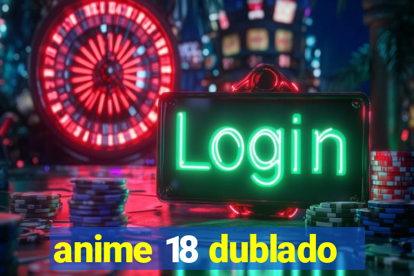 anime 18 dublado