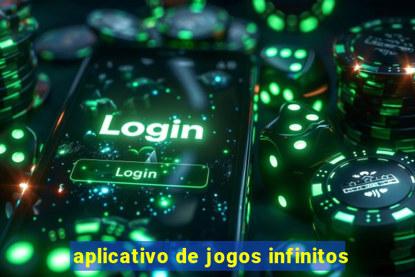 aplicativo de jogos infinitos