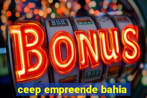 ceep empreende bahia