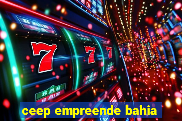 ceep empreende bahia