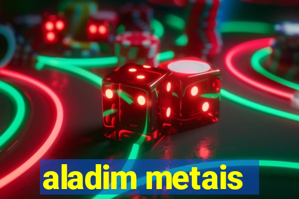 aladim metais