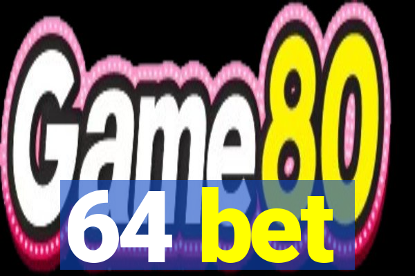 64 bet