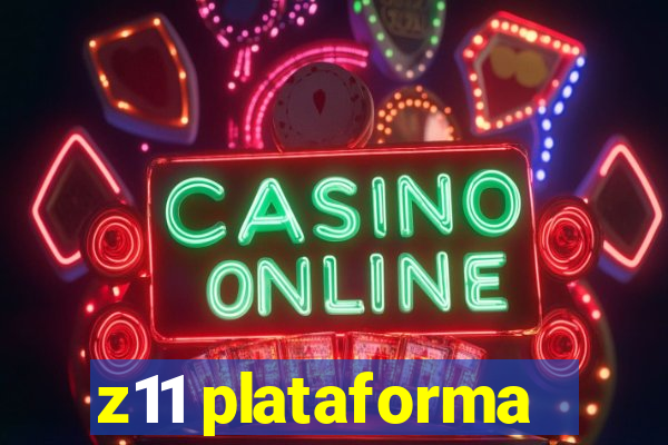 z11 plataforma