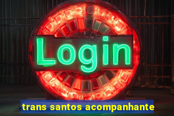 trans santos acompanhante