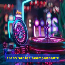 trans santos acompanhante