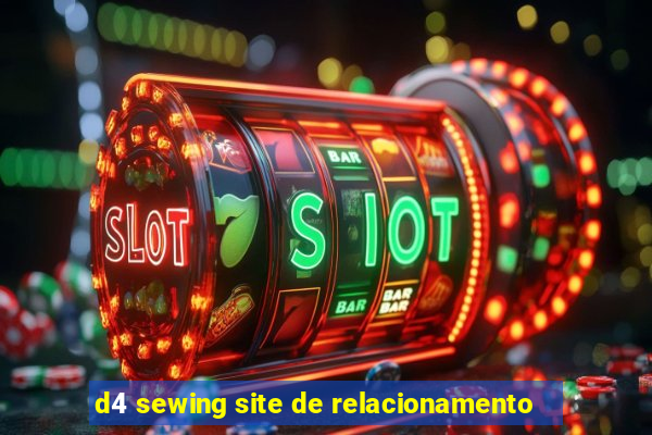 d4 sewing site de relacionamento