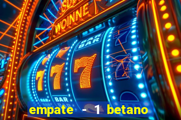 empate - 1 betano o que significa