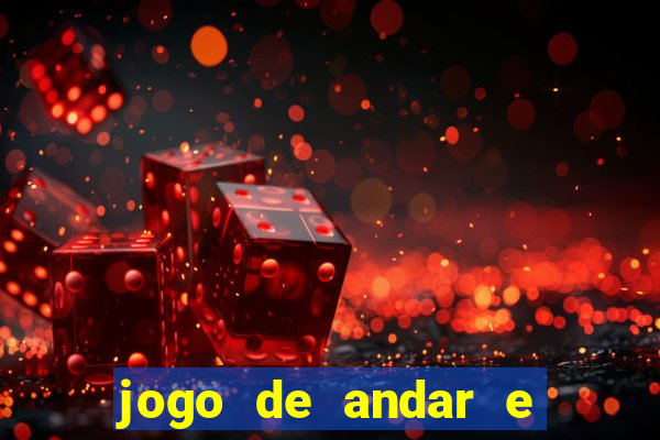 jogo de andar e ganhar dinheiro